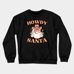 Howdy Christmas//Howdy Santa Crewneck Sweatshirt